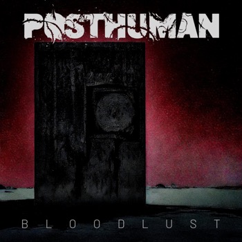 Posthuman - Bloodlust